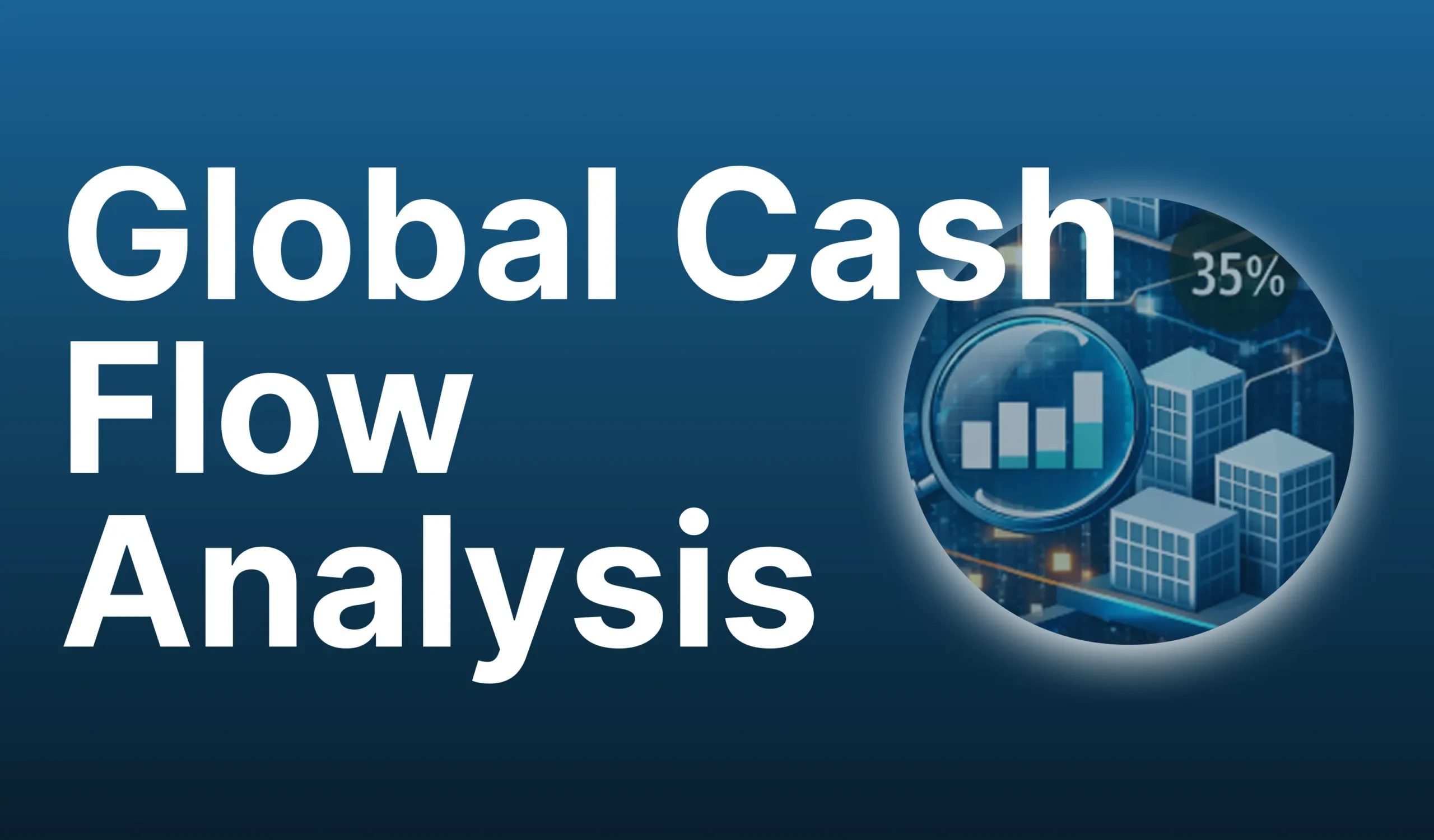 Global Cash Flow Analysis